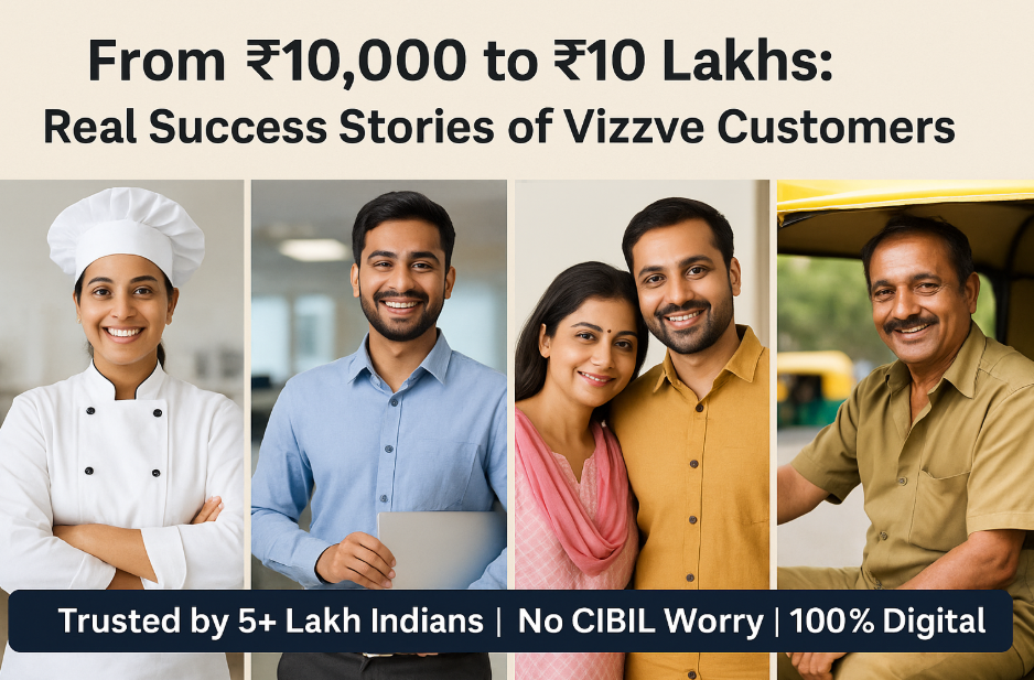 Real Loan Success Stories – How Vizzve Helped People from ₹10K to ₹10L